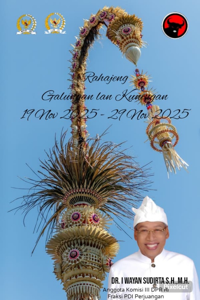 Anggota Komisi II DPR RI Dr I Wayan Sudirta SH MH; Selamat Hari Raya Galungan dan Kuningan
