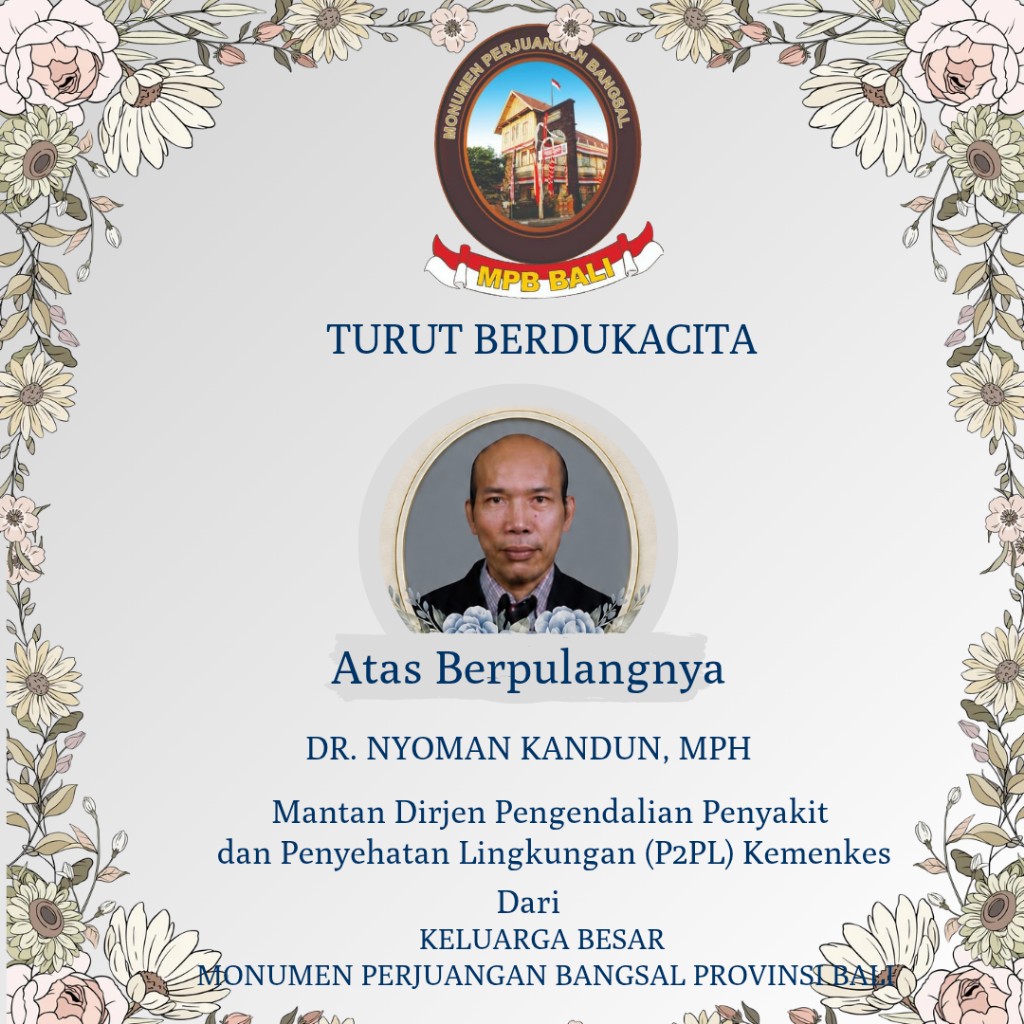 Keluarga Besar Monumen Perjuangan Bangsal dan AT News Media Online Berduka, dr. I Nyoman Kandun, MPH Meninggal Dunia